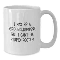 Funny groundskeeper Gifts from Men to Friends, Unique Christmas Unique Gifts for groundskeeper, White Coffee Mug I 'May Be a groundskeeper' - Additional