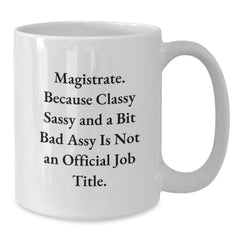 Funny Magistrate White Coffee Mugs Gifts from Friends and Family for Men and Women This Christmas Unique Gifts - Additional