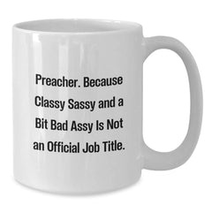 Funny Preacher Gifts from Men - Classy Sassy And A Bit Fearlessy White Coffee Mug, Christmas Unique Gifts for Preacher Friends - Additional
