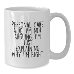 Personal Care Aide Humor Gifts from Friends, Family, or Coworkers - Funny White Coffee Mug for Christmas Unique Presents - Additional
