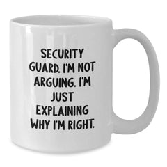 Funny Security Guard Gifts from Friends - White Coffee Mug, I'm Not Arguing, I'm Explaining Why I'm Right, Christmas Unique - Additional