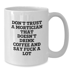 Funny Mortician Gifts from Men to Friends - White Coffee Mug for Christmas Unique Presents - Additional