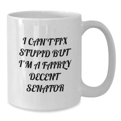 Funny Senator White Coffee Mugs Gifts for Senator Men Friends Family, Unique Christmas Unique Gifts from Friends and Family, I'm A Fairly Decent Senator White Coffee Mug - Additional
