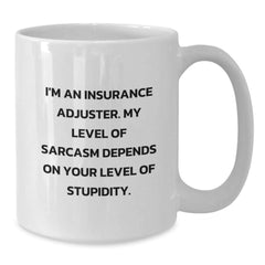 Insurance Adjuster Gifts, Funny Mugs, Graduation Unique Gifts from Friends, 'I'm An Insurance Adjuster. My Level Of Sarcasm Depends On Your Level Of Stupidity.' - Additional