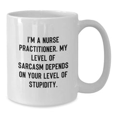 Nurse Practitioner Gifts, Funny Quote Mug, Gifts from Friends, Gifts for Nurse Practitioner, White Coffee Mug, Graduation Unique Gifts, Encouragement for Nurse Practitioner, Sarcasm Humor - Additional