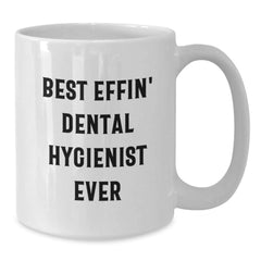 Funny Dental Hygienist Gifts from Friends - Best Effin' Dental Hygienist Ever Quote on White Coffee Mug for Graduation, Gifts for Dental Hygienist, Men, Women, Coworkers, Family - Additional