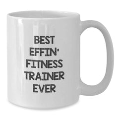 Funny Gifts from Friends for Fitness Trainer Christmas Unique Mugs Best Effin' Fitness Trainer Ever Quote White Coffee Mugs for Men - Additional
