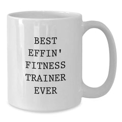 Gifts from Fitness Fans, Funny 'Best Effin' Fitness Trainer Ever' Mugs for Christmas, White Coffee Mug for Men Women Fitness Trainers - Additional