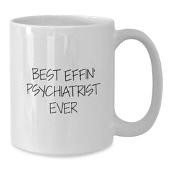 Funny Psychiatrist Gifts for Men from Friends Best Effin' Psychiatrist Ever White Coffee Mug - Additional
