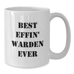 Funny Warden Gifts from Friends and Family - Best Effin' Warden Ever Quote on White Coffee Mug - Additional