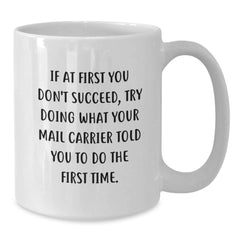 Funny Mail Carrier Quote Gifts for Men, Women, or Coworkers - White 11oz or 15oz Ceramic Coffee Mug, Perfect for Graduation, Inspirational and Encouragement, Gifts from Family, Friends, or Loved Ones - Additional