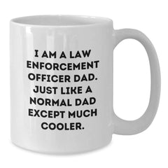 Law Enforcement Officer Dad Gifts, I Am A Law Enforcement Officer Dad Funny White Coffee Mug, Graduation Unique Gifts for Men, Gifts from Family - Additional
