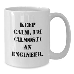 Funny Engineer Gifts from Friends - Keep Calm I'm (almost) An Engineer. White Coffee Mug for Men, Women, Coworkers, Family on Birthday - Additional