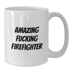 Funny Firefighter Gifts, Amazing 'F--king Firefighter' Quote, White Coffee Mug for Birthday, Gifts from Friends or Family - Additional