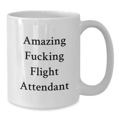 Funny Flight Attendant Gifts from Friends for Birthday, White Coffee Mug with Amazing Quote - Additional