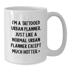 Funny Urban Planner Gifts for Her, I'm A Tattooed Urban Planner White Coffee Mug, Birthday Unique Presents from Friends to Family - Additional