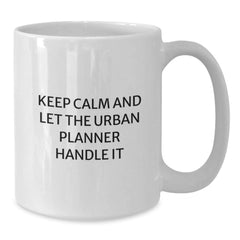 Funny Urban Planner White Coffee Mug, Gifts from Friends and Family, Keep Calm And Let The Urban Planner Handle It, Christmas Unique Gifts - Additional