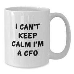 Funny CFO Gifts from Friends, White Coffee Mug for CFO Men, I Can't Keep Calm I'm A CFO - Additional