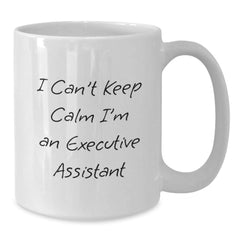 Funny Executive Assistant White Coffee Mug Gifts from Friends, Christmas Unique Gifts for Executive Assistant, I Can't Keep Calm I'm An Executive Assistant - Additional