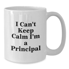 Funny Principal Gifts from Men to Principal, Christmas Unique Gifts for Principal, I 'Can't Keep Calm I'm A Principal' White Coffee Mug - Additional