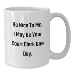 Funny Court Clerk White Coffee Mugs Gifts from Friends to Court Clerk - Cute Court Clerk Holiday Unique Gifts - Additional