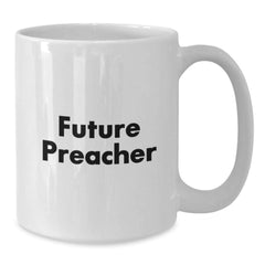 Funny Future Preacher Gifts from Friends - White Coffee Mug for Preacher Graduation, Inspirational Quote - Additional
