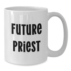 Funny Quotes for Future Priests, White Coffee Mugs Gifts from Friends to Priest on Birthday Unique Gifts - Additional