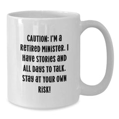 Funny Minister Gift White Coffee Mug - Caution: I'm A Retired Minister, Stay At Your Own Risk! Gifts from Friends and Family for Minister's Birthday - Additional