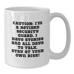 Security Guard Humor, Birthday Unique Gifts, Funny Mugs, Caution: I'm A Retired Security Guard. I Have Stories And All Days To Talk. Stay At Your Own Risk! Gifts from Friends for Security Guard - Additional