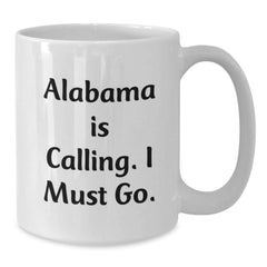 Alabama Calling White Coffee Mug, Funny Inspirational Quote Gifts from Friends and Family, Birthday Unique Gifts for Alabama Lovers - Additional