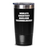 Gifts for Nuclear Technologists, Funny World's Greatest Quote Tumbler, Birthday Unique Gift Ideas for Men, Women, Friends, Coworkers, Family - Main