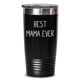 Funny Mama Tumbler - 'Best Mama Ever' Birthday Unique Gift for Mama from Family and Friends - Main
