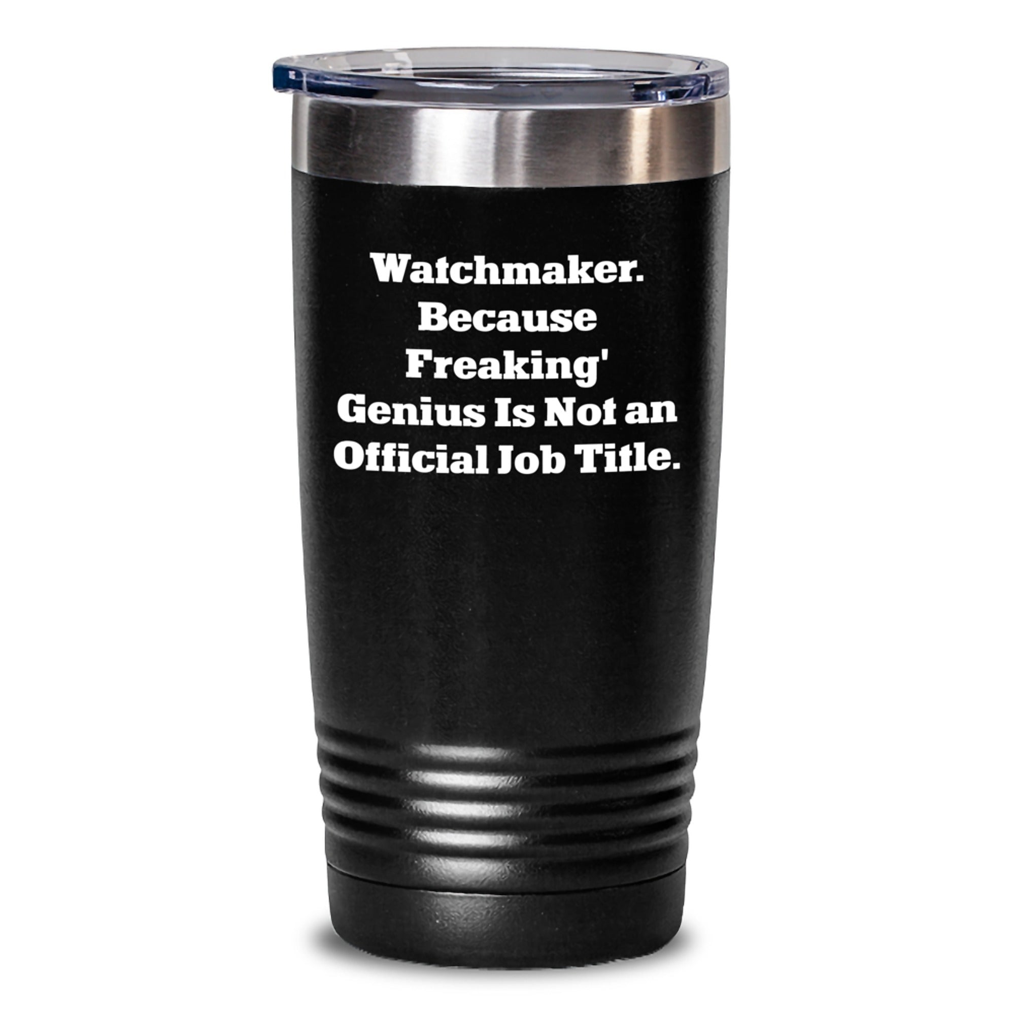 Funny Watchmaker Gifts from Men, Unique Christmas Unique Gifts for Watchmaker Friends, Tumbler for Coffee Lovers - 'Watchmaker. Because Freaking' genius Is Not An Official Job Title.' - Main