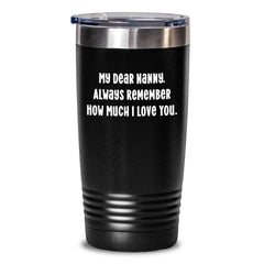 Funny Nanny Gifts from Mom - My Dear Nanny, Always Remember How Much I Love You. Tumbler, Birthday Unique Gifts for Nanny - Main