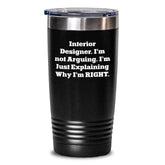 Funny Interior Designer Tumbler Gifts from Friends, Christmas Unique Tumbler for Interior Designer Men, 'I'm Not Arguing I'm Just Explaining Why I'm Right' Tumbler - Main