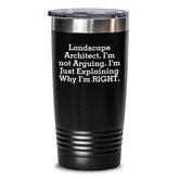 Unique Landscape Architect Christmas Tumblers Gifts from Friends for Landscape Architects - Funny 'I'm Not Arguing I'm Just Explaining Why I'm Right' Tumblers - Main