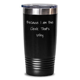 Clerk Humor Tumbler, Funny Birthday Unique Gifts from Friends or Coworkers to Clerk, 20oz or 30oz Vacuum Insulated Stainless Steel - Main