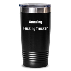 Funny Trucker Quote Gifts from Friends for Birthday - 20oz or 30oz Black Tumbler, Vacuum Insulated, Stainless Steel/Powder Coating, Keeps Hot and Cold Drinks - Main