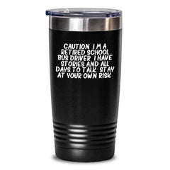 Funny School Bus Driver Gifts from Friends and Family - 'Caution: I'm A Retired School Bus Driver...' Tumbler, Birthday Unique Gifts for School Bus Driver - Main