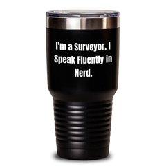 Funny Surveyor Gifts, I'm A Surveyor. I Speak Fluently In genius., Father's Day Unique Tumblers, 20oz or 30oz Stainless Steel Tumblers, Gifts from Men to Surveyor, Gifts for Surveyor - Main