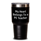 Funny PE Teacher Gifts from Friends, My Heart Belongs To A Pe Teacher Tumbler for Graduation, 20oz or 30oz Capacity, Stainless Steel and Powder Coating - Main