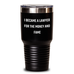 Funny Lawyer Gifts for Graduation, I Became A Lawyer For The Money And Fame Quote Tumbler, 20oz or 30oz Capacity, Stainless Steel/Powder Coating, Gifts from Friends to Lawyer - Main