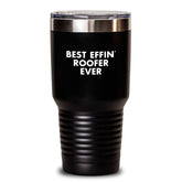 Funny Roofer Gifts from Friends for Christmas Unique Gifts - Best Effin' Roofer Ever Tumbler, 20oz or 30oz Vacuum Insulated Stainless Steel Black Tumbler - Main