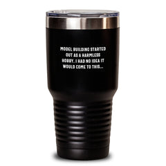 Funny Model Building Gifts for Him, Unique Christmas Unique Gifts from Friends, 20oz/30oz Stainless Steel Vacuum Insulated Tumbler with Lid - 'Model Building Started Out As A Harmless Hobby...' - Main