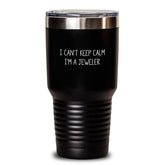 Funny Jeweler Gifts for Men Birthday Inspirational Tumbler I Cant Keep Calm Im A Jeweler Gifts from Friends to Family - Main