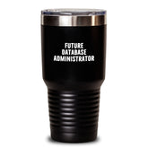 Funny Future Database Administrator Gifts from Friends, Christmas Unique Gifts for Database Administrator, Insulated Tumbler - Main