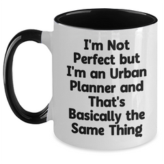 Funny Urban Planner Gifts from Friends on Father's Day - Two Tone Coffee Mug, I'm Not Perfect But I'm An Urban Planner And That's Basically The Same Thing - Main