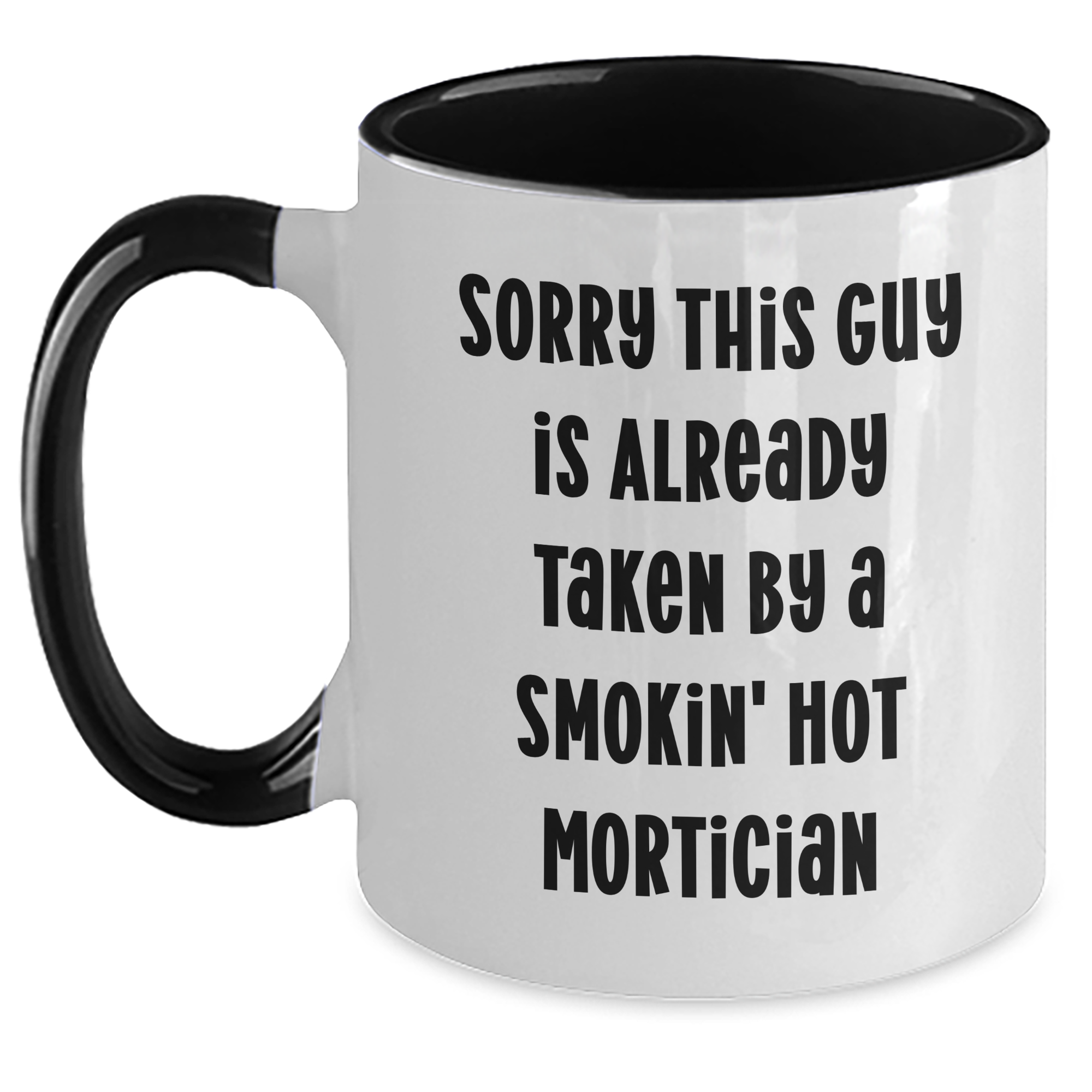 Mortician Humor Funny Gifts from Men to Mortician Two Tone Coffee Mug, Sorry This Guy Is Already Taken By A Smokin' Hot Mortician, Father's Day Unique Gifts - Main
