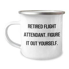 Funny Flight Attendant Gifts from Friends - Retired Flight Attendant Figure It Out Yourself - 12 oz Camping Mug for Graduation - Image 1