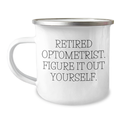 Optometrist Gifts for Men - Funny Retired Optometrist Quote, Camping Mug for Father's Day, 12 oz Stainless Steel with Enamel Finish, Gifts from Family, Optometrist Unique Gifts - Image 1
